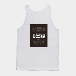 Drink Coffee Read Books Be Happy.. Tank Top